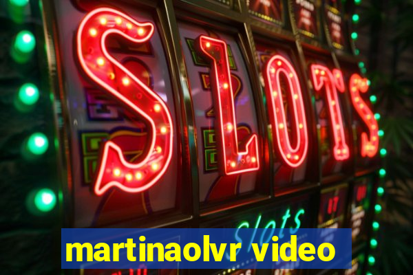 martinaolvr video